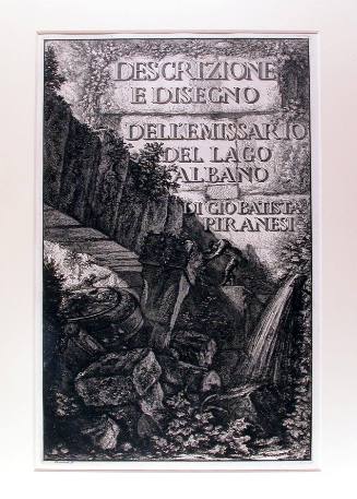 Title Sheet: "Descrizione e Disegno dell'Emissario del Lago di Albano di Giovanni Battista Piranesi, 1761-64," no plate no.
