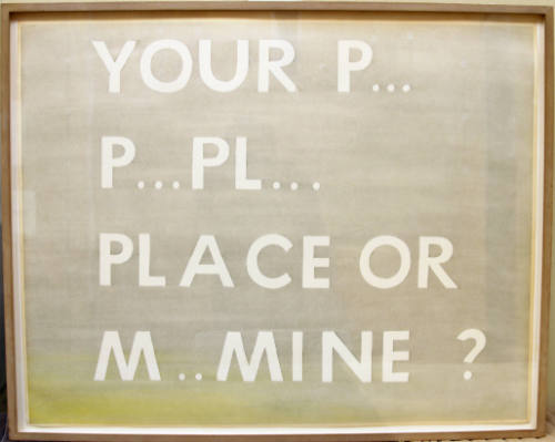 Your P ... P ... Pl...Place or M.. Mine?